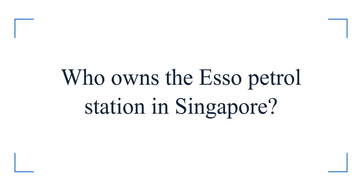 Who owns the Esso petrol station in Singapore