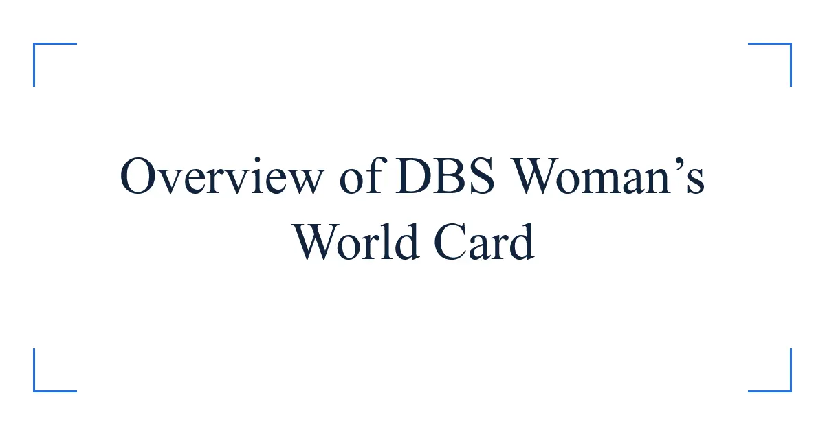 Overview of DBS Woman’s World Card