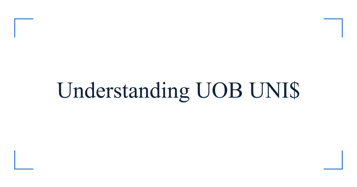 Understanding UOB UNI$