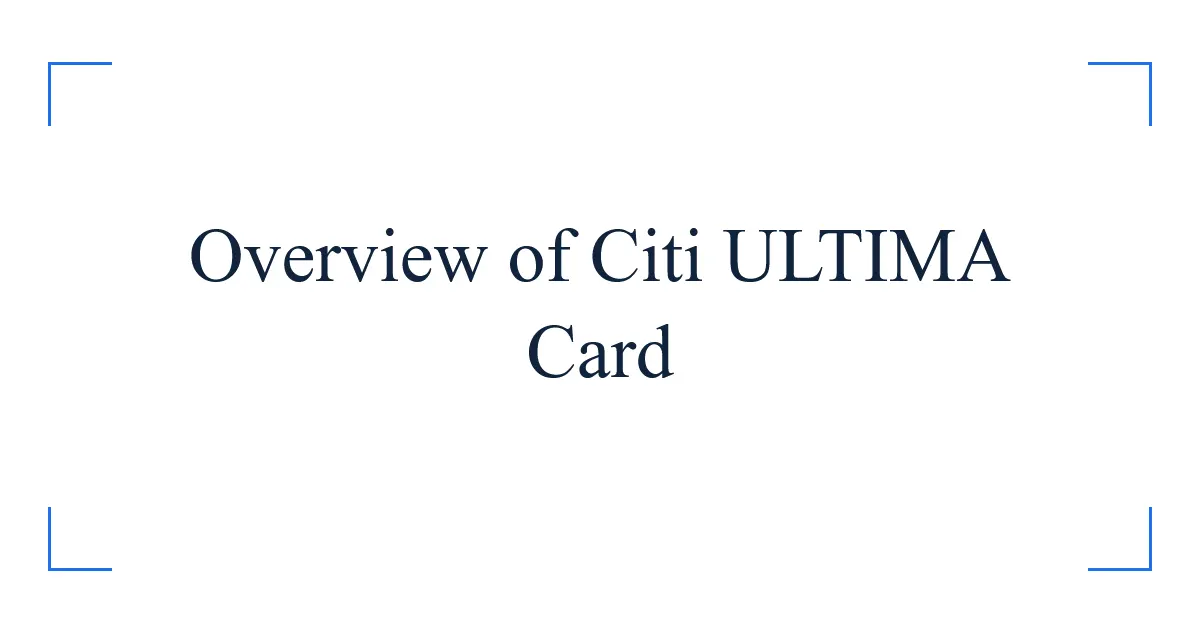 Overview of Citi ULTIMA Card