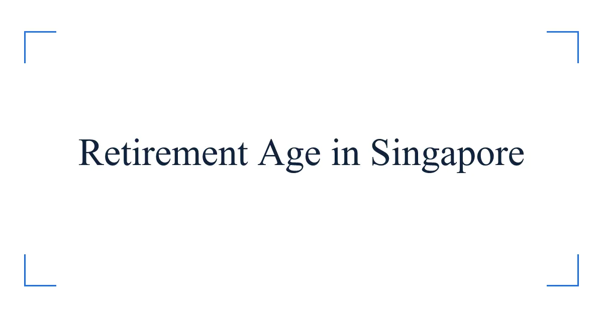 Retirement Age in Singapore