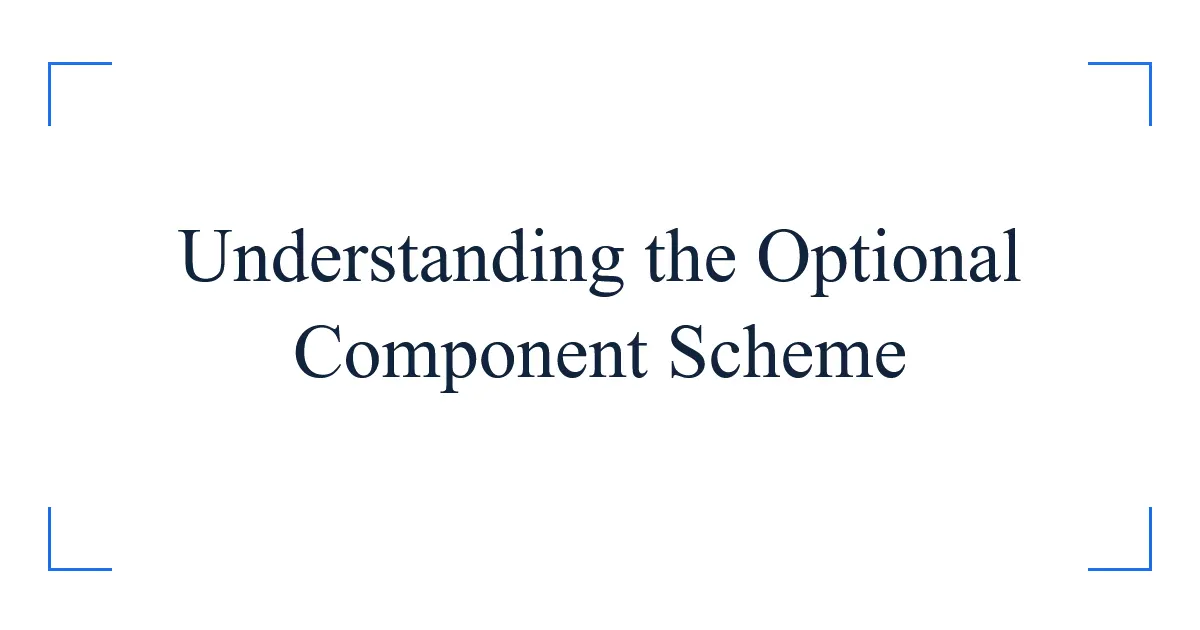 Understanding the Optional Component Scheme