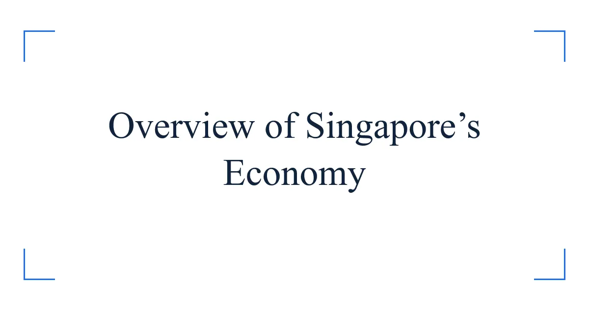 Overview of Singapore’s Economy