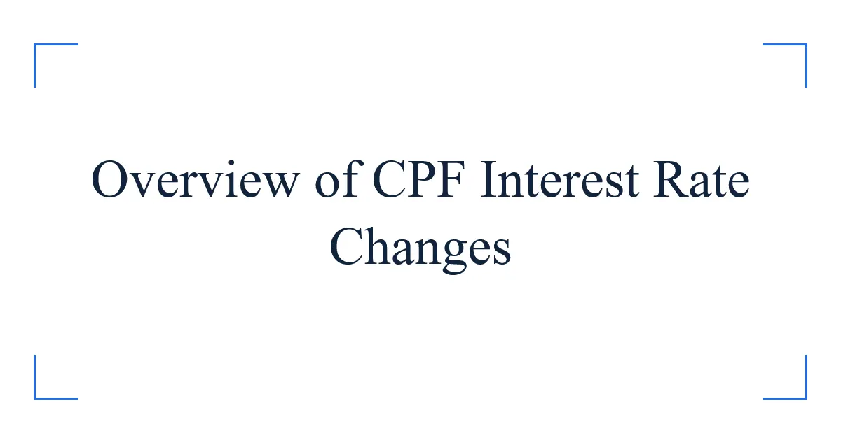 Overview of CPF Interest Rate Changes