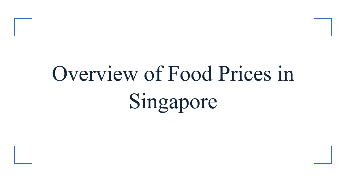 Overview of Food Prices in Singapore
