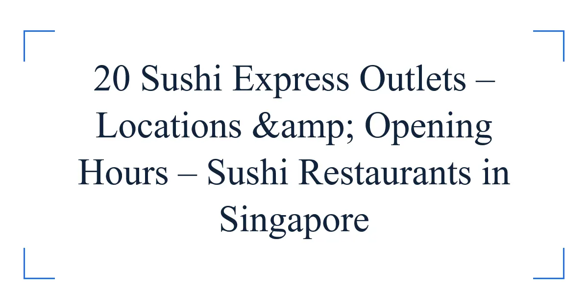 20 Sushi Express Outlets – Locations & Opening Hours – Sushi Restaurants in Singapore